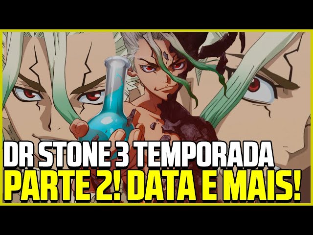 DR STONE 4 TEMPORADA DATA DE LANÇAMENTO! - DR STONE 3 TEMPORADA PARTE 2  CHEGA EM 